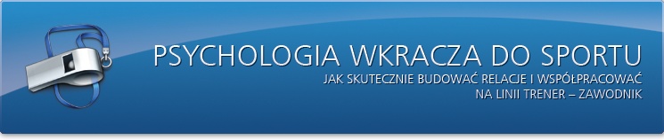 Psychologia wkracza do sportu. Jak skutecznie budować relacje i&nbsp;współpracować na linii trener – zawodnik